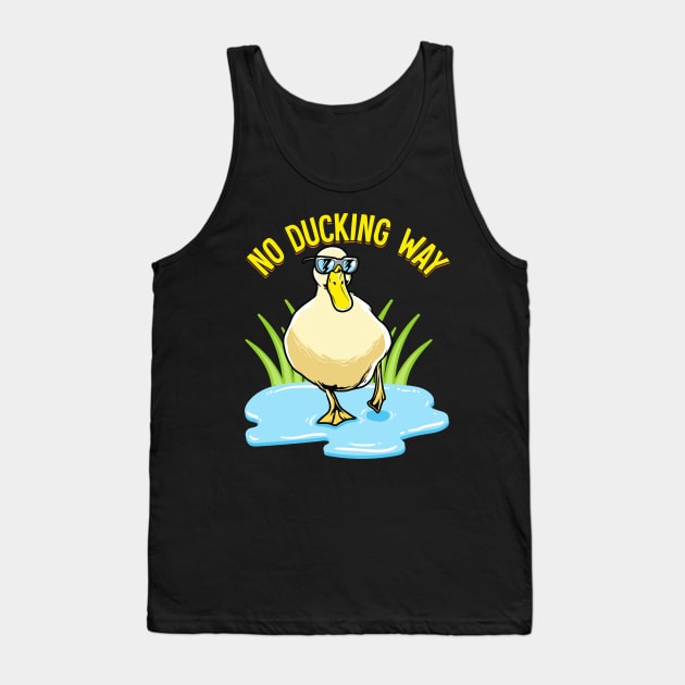 No Ducking Way Adorable Duck Pun Duckling Tank Top by theperfectpresents